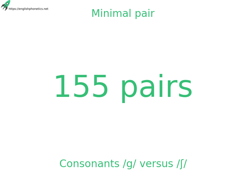 Minimal pair: Consonants /g/ versus /ʃ/, 155 pairs