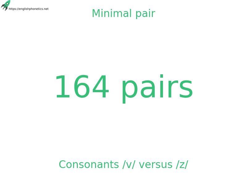 Minimal pair: Consonants /v/ versus /z/, 164 pairs