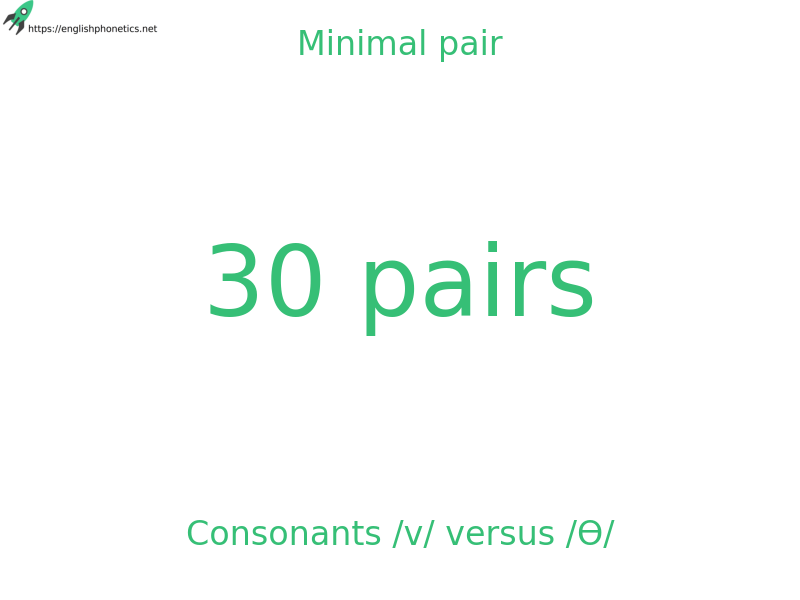 Minimal pair: Consonants /v/ versus /Ɵ/, 30 pairs