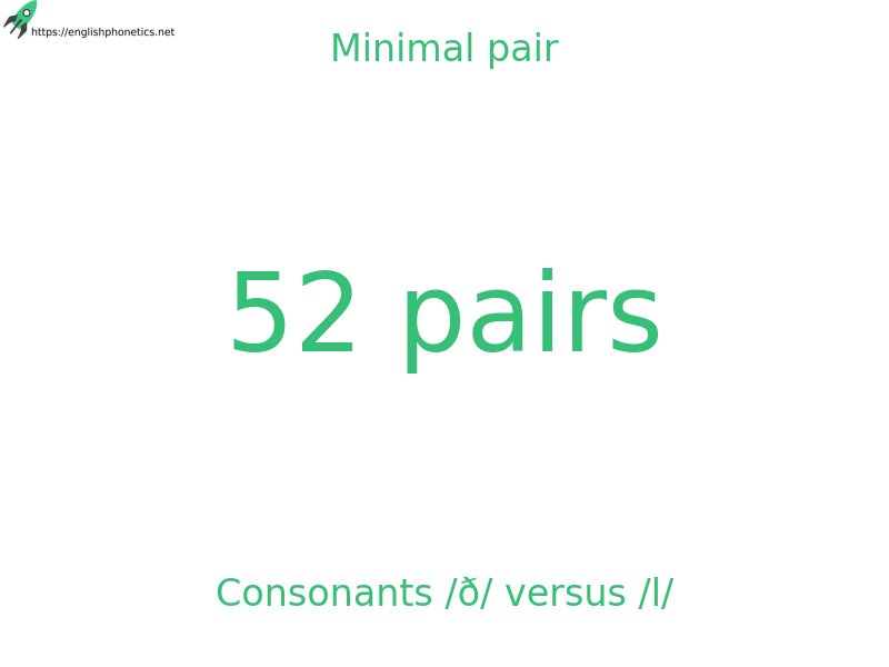 Minimal pair: Consonants /ð/ versus /l/, 52 pairs
