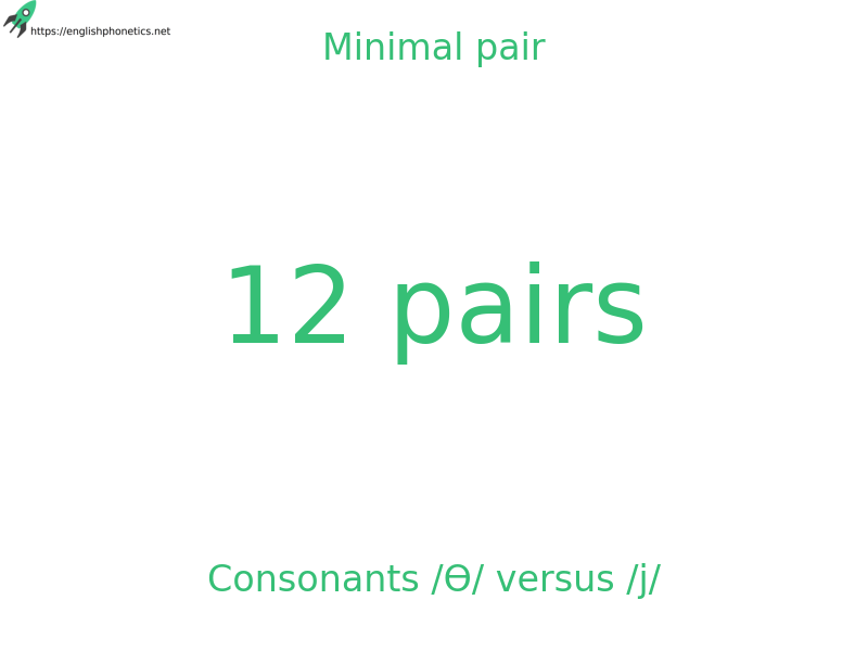 Minimal pair: Consonants /Ɵ/ versus /j/, 12 pairs