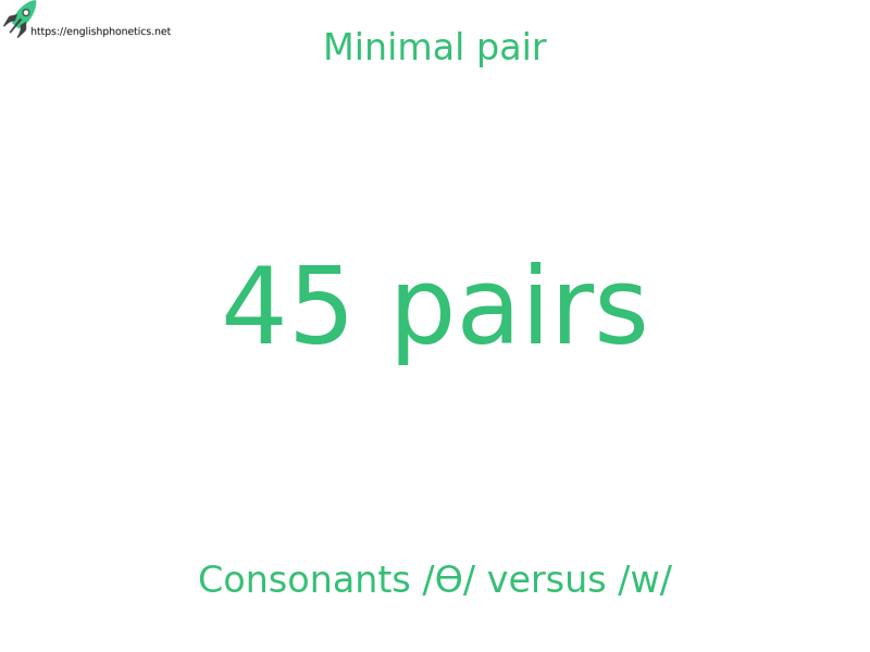 Minimal pair: Consonants /Ɵ/ versus /w/, 45 pairs