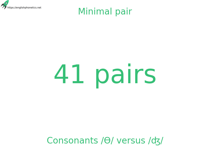 Minimal pair: Consonants /Ɵ/ versus /ʤ/, 41 pairs