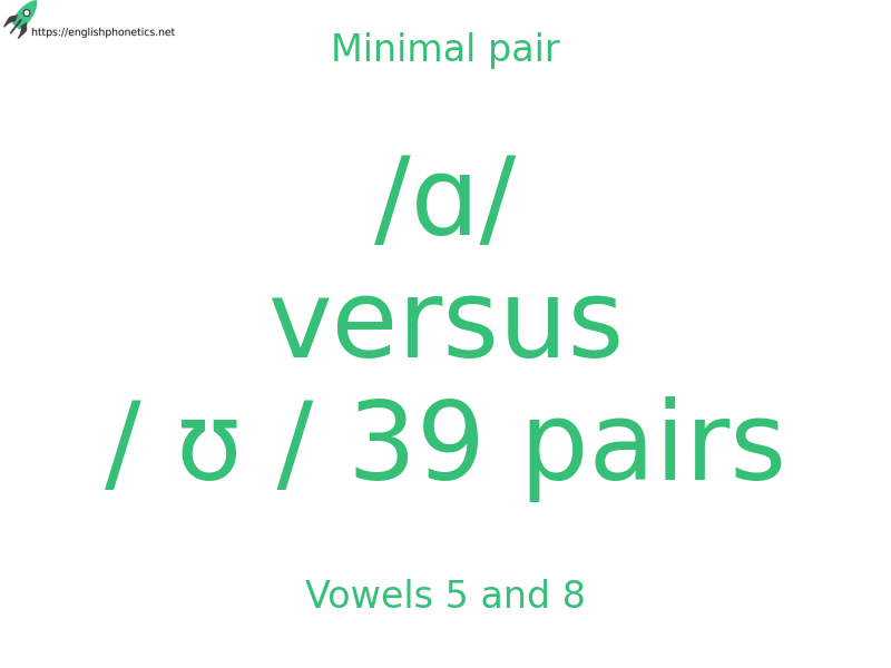 Minimal pair: Vowels 5 and 8, /ɑ/ versus / ʊ / 39 pairs