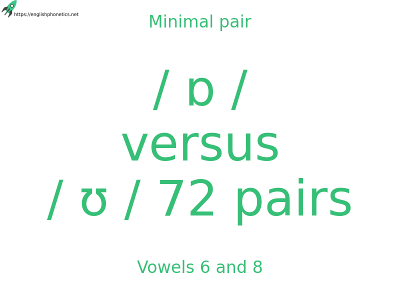 Minimal pair: Vowels 6 and 8, / ɒ / versus / ʊ / 72 pairs