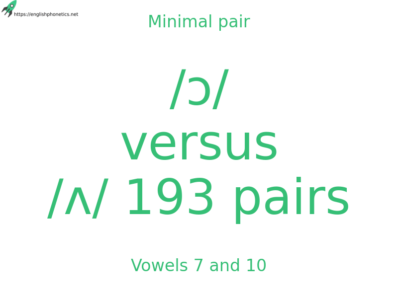 Minimal pair: Vowels 7 and 10, /ɔ/ versus /ʌ/ 193 pairs