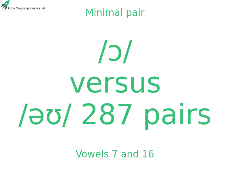 Minimal pair: Vowels 7 and 16, /ɔ/ versus /əʊ/ 287 pairs