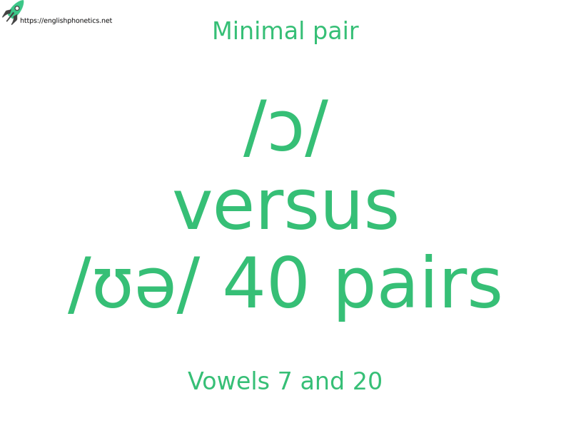 Minimal pair: Vowels 7 and 20, /ɔ/ versus /ʊə/ 40 pairs