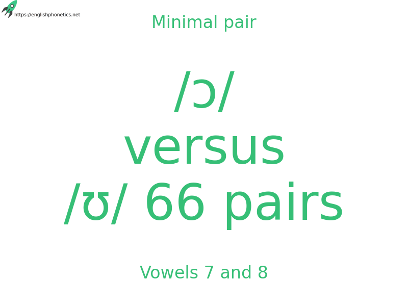 Minimal pair: Vowels 7 and 8, /ɔ/ versus /ʊ/ 66 pairs