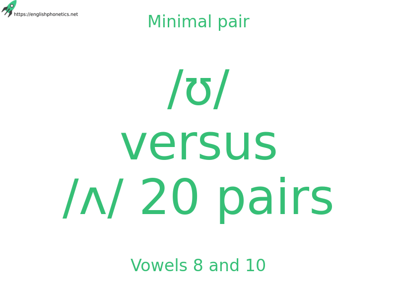 Minimal pair: Vowels 8 and 10, /ʊ/ versus /ʌ/ 20 pairs