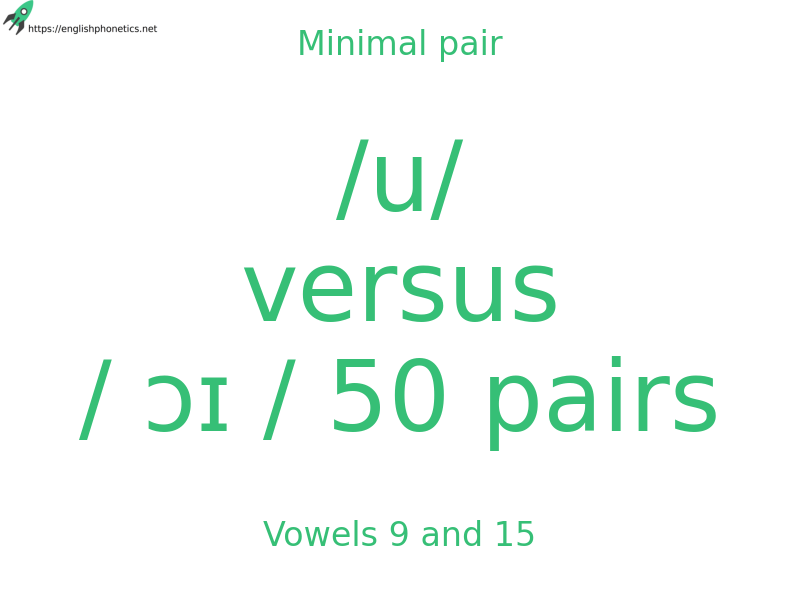 Minimal pair: Vowels 9 and 15, /u/ versus / ɔɪ / 50 pairs